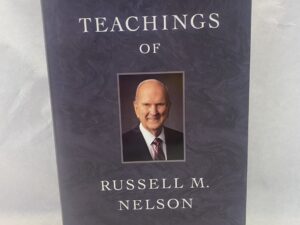 Teaching of Russell M. Nelson – Russell M. Nelson – Hardcover with dust jacket – 2018