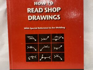 How to Read Shop Drawings – The James F. Lincoln Arc Welding Foundation – Hardcover – 2008