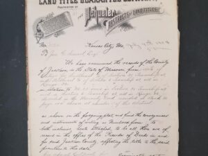 1904 – Land Title Guarantee Company — Kansas City, Jackson County Missouri, July 9th, 1904 40+ Pages of Documents in Folder/Binder