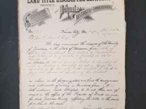 1904 – Land Title Guarantee Company — Kansas City, Jackson County Missouri, July 9th, 1904 40+ Pages of Documents in Folder/Binder