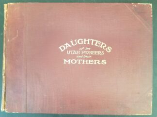 Daughters of the Utah Pioneers and Their Mothers --- Oblong-Shaped 3/4 Leather Binding --- Circa 1916