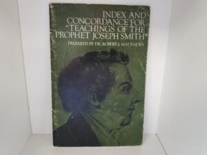 Index and Concordance for “Teachings of the Prophet Joseph Smith” — Dr. Robert J. Matthews — Booklet