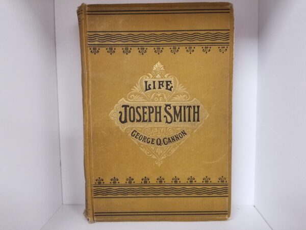1888 — The Life of Joseph Smith — George Q. Cannon — First Edition Hardcover