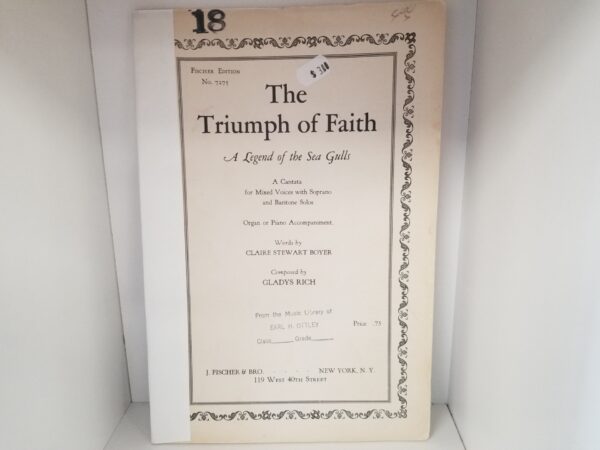 1937 — The Triumph of Faith – A Legend of the Sea Gulls — A Cantata for Mixed Voices with Soprano and Baritone Solos, Organ or Piano Accompaniment — Claire Stewart Boyer & Gladys Rich