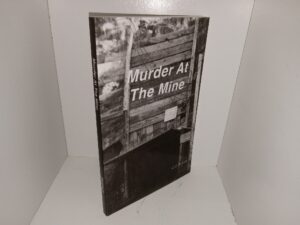 Murder at The Mine (Signed) (2015) ~ by C. E. Mattingly