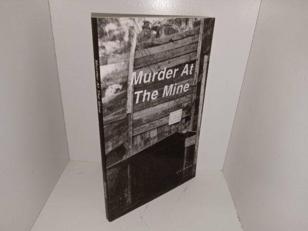 Murder at The Mine (Signed) (2015) ~ by C. E. Mattingly