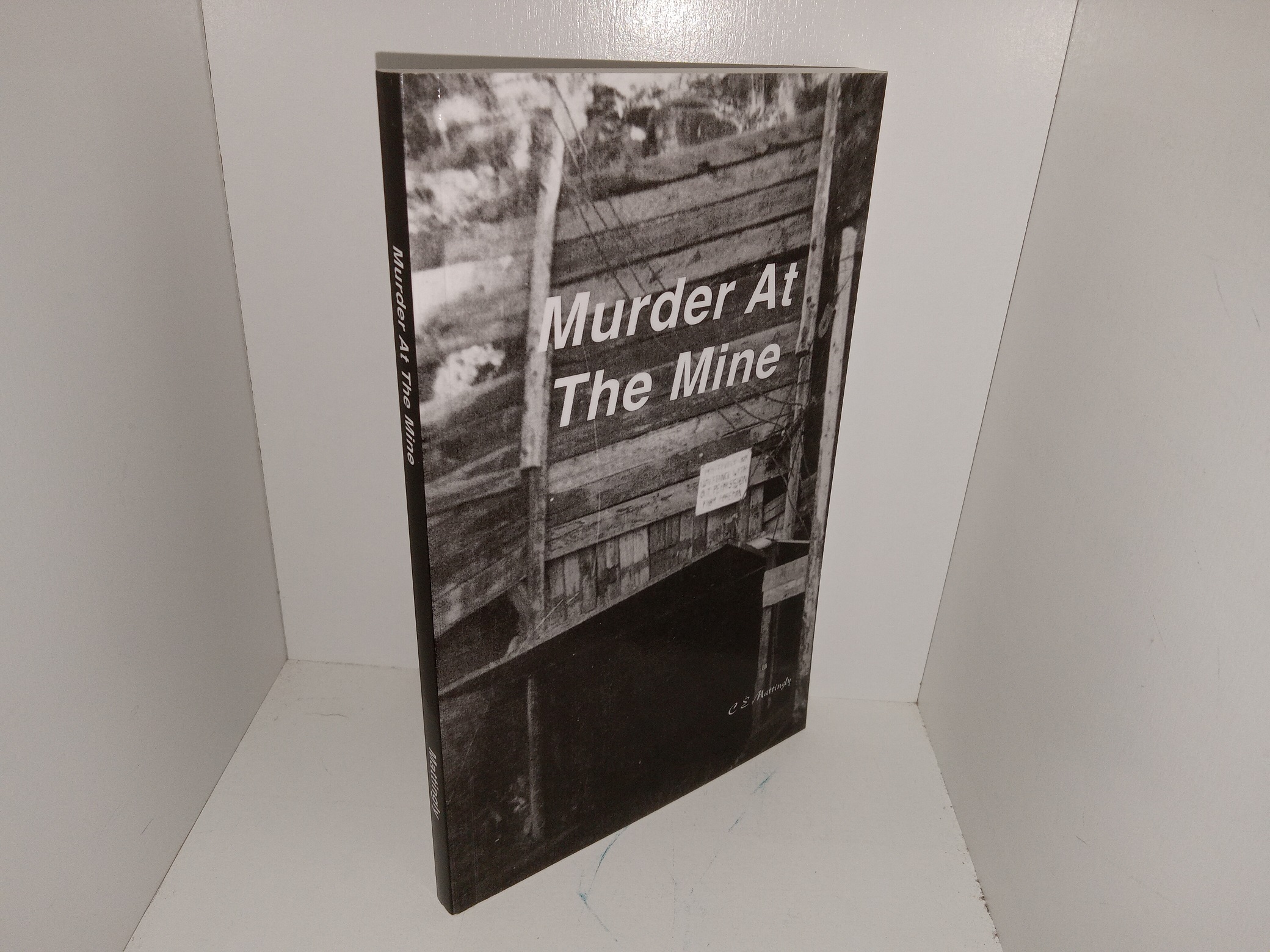 Murder at The Mine (Signed) (2015) ~ by C. E. Mattingly