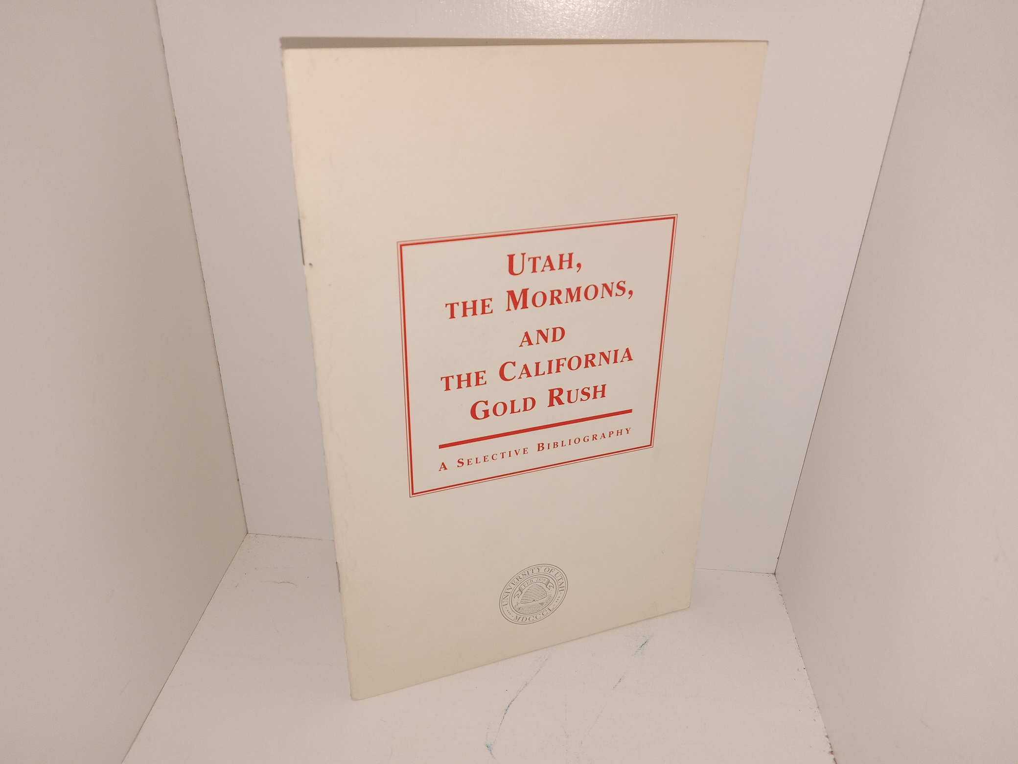 Utah, The Mormons, and The California Gold Rush: A Selective Bibliography (1999) ~ Unknown Author