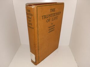 The Trusteeship of Life (Ex-Library) (1921) ~ by William George Jordan