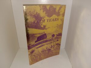Farm Years (Signed and Inscribed by the Author’s Wife) (1976) ~ by Bill Kindree