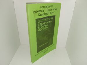 Deciphering the Geography of the Book of Mormon (Advance Uncorrected Reading Copy) (1988) ~ by F. Richard Hauck