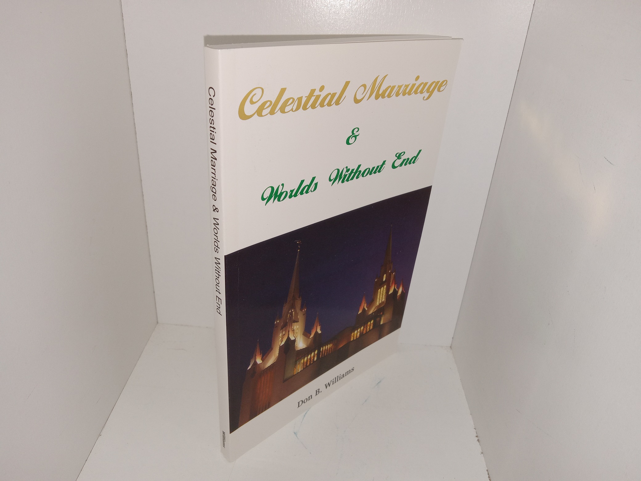 Celestial Marriage & Worlds Without End (Unknown Publishing Date) ~ by Don B. Williams