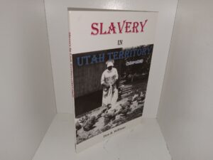 Slavery In Utah Territory (1847-1865) (2004) ~ by Don B. Williams