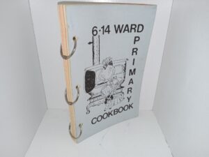 6-14 Ward Primary Cookbook (Unknown publishing Date) ~ Unknown Author