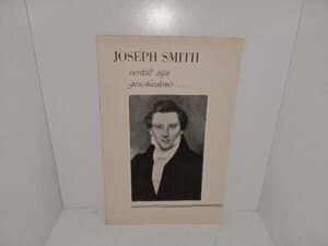 Joseph Smith: Vertelt Zĳin Geschiedenis (Dutch: Joseph Smith: Tells His History) (Unknown Publishing Date) ~ Unknown Author