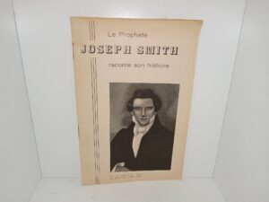 Le Prophète Joseph Smith Raconte son Histoire (French: The Prophet Joseph Smith Tells His Story) (Unknown Publishing Date) ~ Unknown Author