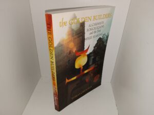 The Golden Builders: Alchemists, Rosicrucians and the First Free Masons (2003) ~ by Tobias Churton
