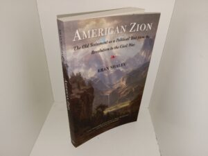 American Zion: The Old Testament as a Political Text from the Revolution to the Civil War (2013) ~ by Eran Shalev