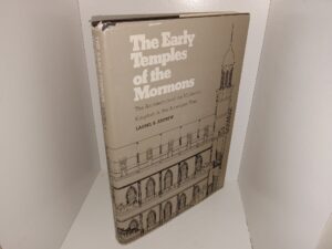 The Early Temples of the Mormons: The Architecture of the Millennial Kingdom in the American West (1978) ~ by Laurel B. Andrew