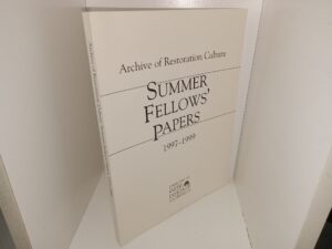 Archive of Restoration Culture: Summer Fellows’ Papers 1997-1999 (2000) ~ Unknown Author