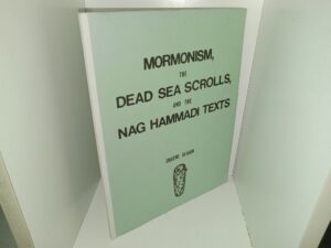 Mormonism, The Dead Sea Scrolls, and The Nag Hammadi Texts (1980) ~ by Eugene Seaich