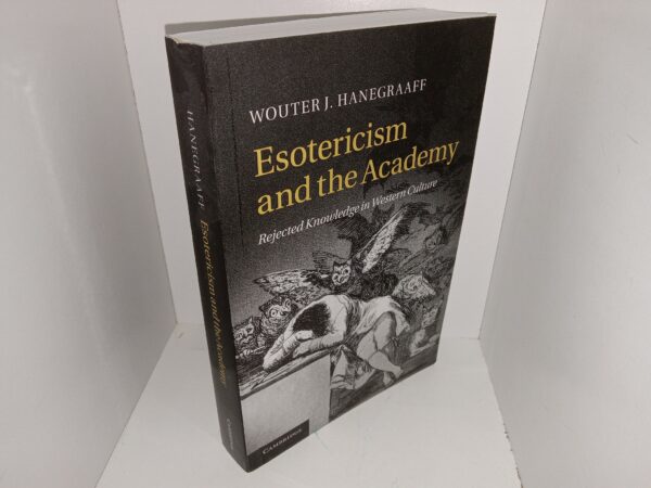 Esotericism asnd the Academy: Rejected Knowledge in Western Culture (2013) ~ by Wouter J. Hanegraafe