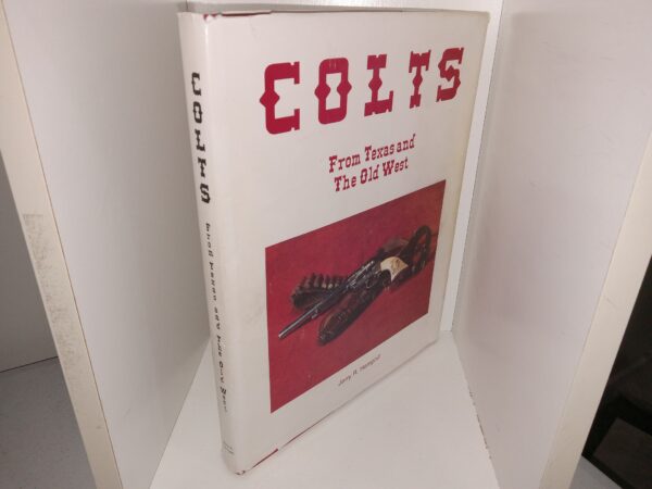 Colts: From Texas and The Old West (Signed) (1990) ~ by Jerry R. Hemphill