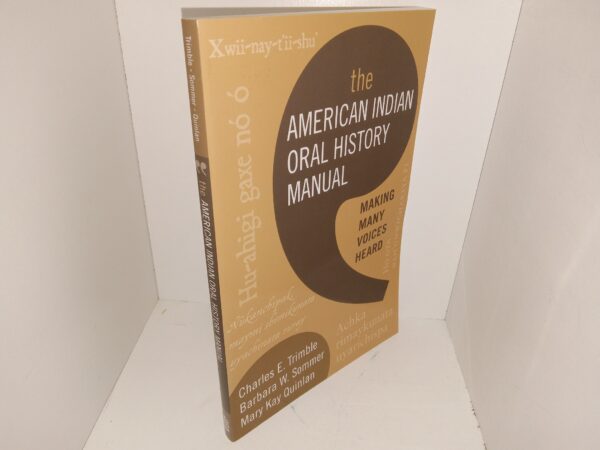 The American Indian Oral History manual: Making Many Voices Heard (2008) ~ by Charles E. Trimble, Barbara W. Sommer, and Mary Kay Quinlan