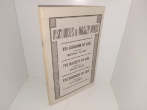 Discourses of Master Minds: The Kingdom of God: A Discourse by Brigham Young/The Majesty of God: A Discourse by Orson Pratt/The Nearness of God: A Discourse by B. H. Roberts (Unknown Publishing Date) ~ Unknown Compiler