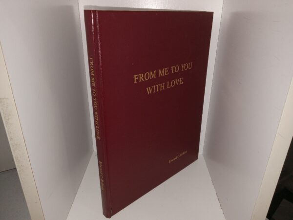 From Me to You with Love (Compilation of Church Talks) (Unknown Publishing Date) ~ by Elwood C. Robins