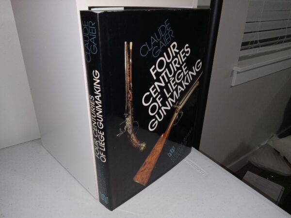Four Centuries of Liège Gunmaking (1985) ~ by Claude Gaier