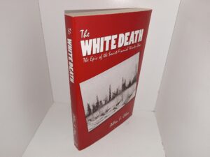 The White Death: The Epic of the Soviet-Finnish Winter War (2007) ~ by Allen F. Chew