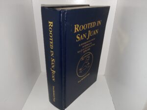 Rooted in San Juan: A Genealogical Study of Burials in San Juan county, Utah, 1879-1995 (1995) ~ by Toni Richard Turk
