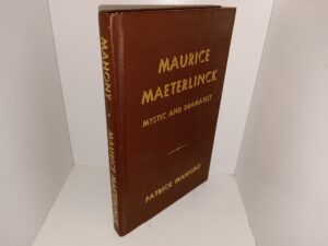 Maurice Maeterlinck: Mystic and Dramatist (1984) ~ by Patrick Mahony
