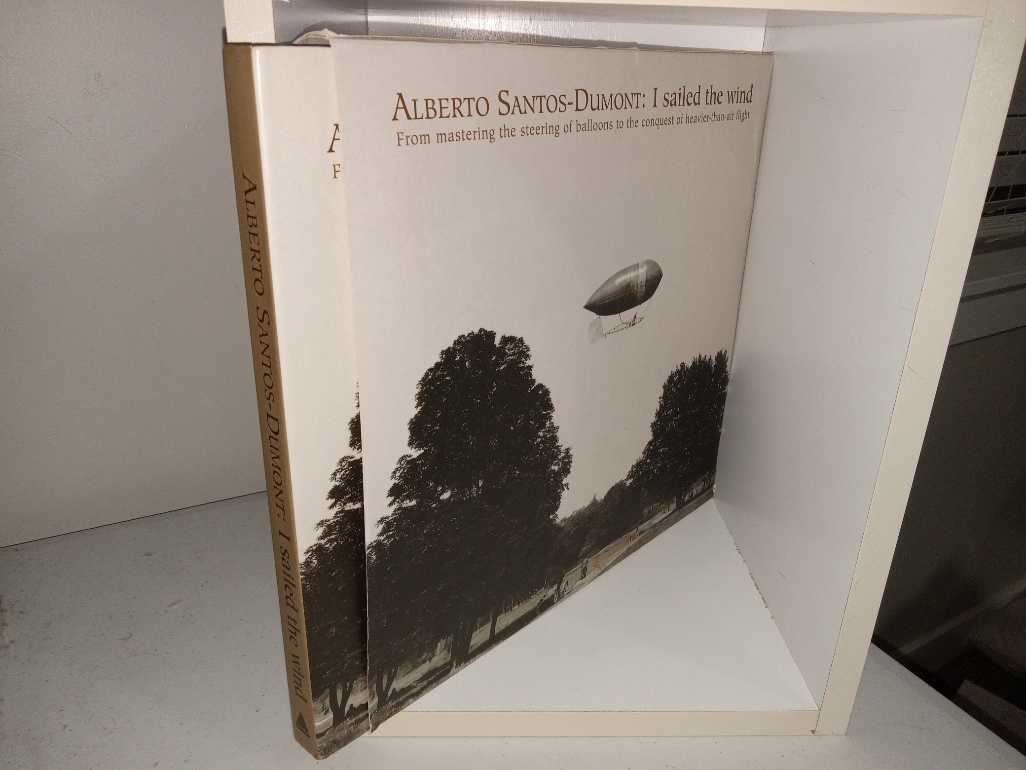 Alberto Santo-Dumont: I Sailed the Wind: From Mastering the Steering of Balloons to the Conquest of Heavier-than-Air Flight (2003) ~ by João Luiz Musa, Marcelo Breda Mourão, and Ricardo Tilkian