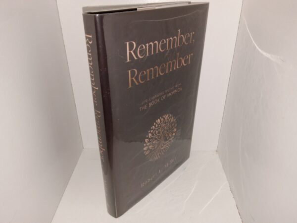 Remember, Remember: Life Changing Truths from The Book of Mormon (2023) ~ by Robert L. Millet