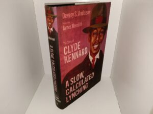 A Slow, Calculated Lynching: The Story of Clyde Kennard (2023) ~ by Devery S. Anderson, Foreward by james Meredith