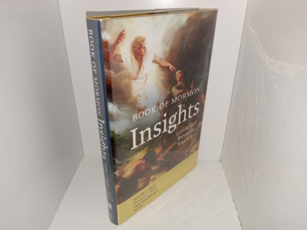 Book of Mormon Insights: Letting God Prevail in Your Life (2023) ~ Edited by Kenneth L. Alford, Krystal V. L. Pierce, and Mary Jane Woodger