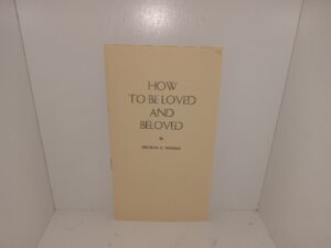 How to Be Loved and Beloved (Pamphlet) (1969) ~ by Truman G. Madsen