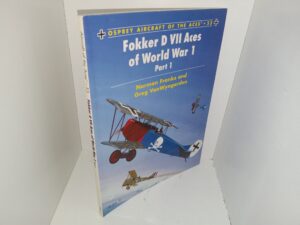 Osprey Aircraft of the Aces: #53: Fokker D VII Aces of World War 1, Part 1 (2003) ~ by Norman Franks and Greg VanWyngarden