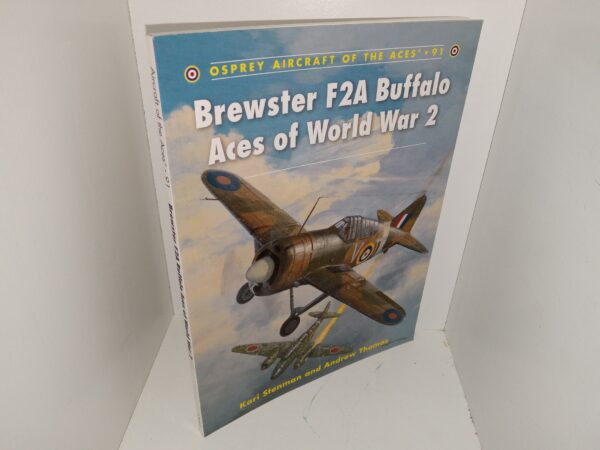 Osprey Aircraft of the Aces: #91: Brewster F2A Buffalo Aces of World War 2 (2010) ~ by Kari Stenman, and Andrew Thomas