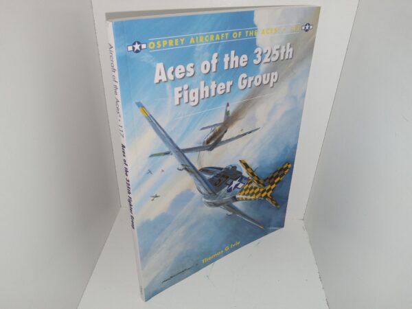 Osprey Aircraft of the Aces: #117: Aces of the 325th Fighter Group (2014) ~ by Thomas G. Ivie