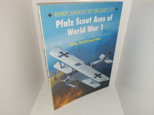 Osprey Aircraft of the Aces: #71: Pfalz Scout Aces of World War 1 (2006) ~ by Greg VanWyngarden