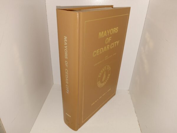 Mayors of Cedar City and Histories of Cedar City, Utah (1986) ~ by Evelyn K. and York F. Jones