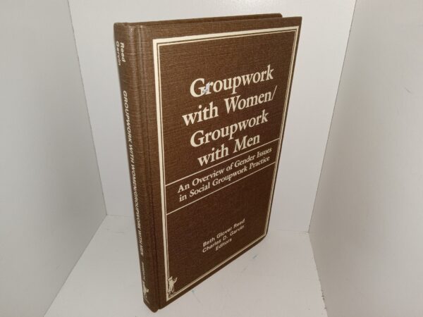 Groupwork with Women/Groupwork with Men: An Overview of Gender Issues in Social Groupwork Practice (1983) ~ Edited by Beth Glover Reed, Charles D. Garvin