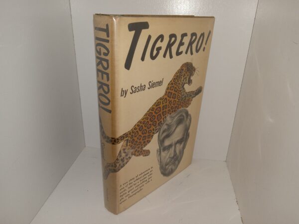 Tigrero!: A True Story of Adventure in One of the Wildest Places on Earth, Told by a Hunter Who Fights Giant Man-killing Jungle Cats, Armed only with a Spear.  Photographs (Includes Photograph Signed by the Author) (1953) ~ by Sasha Siemel