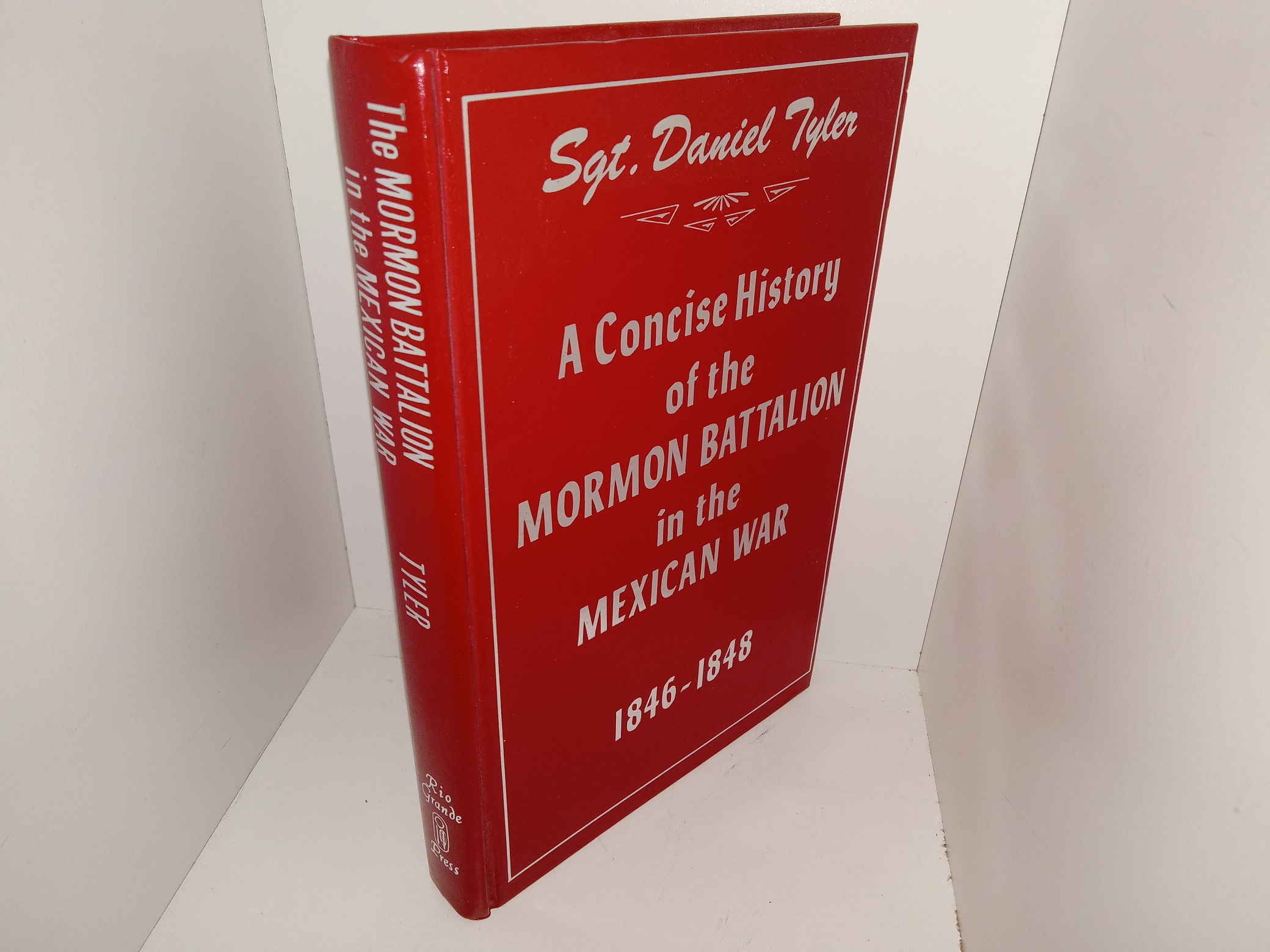 The Mormon Battalion in the Mexican War: A Concise History of the Mormon Battalion in the Mexican War, 1846-1848 (1980 Reprint) ~ by Sgt. Daniel Tyler