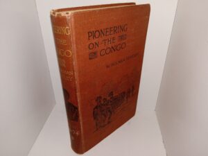 Pioneering on the Congo: Vol. 2 (Ex-Library) (1900) ~ by W. Holman Bentley