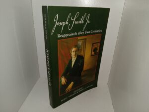 Joseph Smith, Jr. Reappraisals after Two Centuries (Signed) (2009) ~ Edited by Reid L. Neilson, and Terryl L. Givens