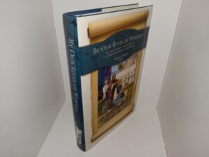 By Our Rites of Worship: Latter-day Saint Views on Ritual in Scripture, History, and Practice (2013) ~ Edited Daniel L. Belnap